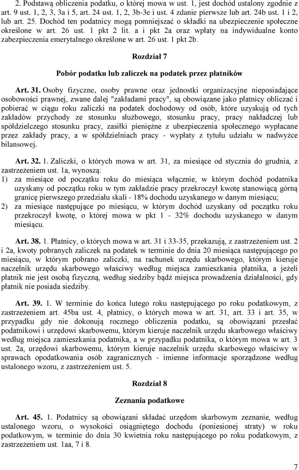 a i pkt 2a oraz wpłaty na indywidualne konto zabezpieczenia emerytalnego określone w art. 26 ust. 1 pkt 2b. Rozdział 7 Pobór podatku lub zaliczek na podatek przez płatników Art. 31.