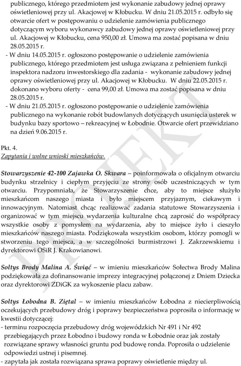 Umowa ma zostać popisana w dniu 28.05.2015 r.