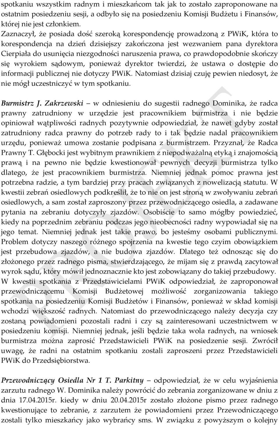 naruszenia prawa, co prawdopodobnie skończy się wyrokiem sądowym, ponieważ dyrektor twierdzi, że ustawa o dostępie do informacji publicznej nie dotyczy PWiK.