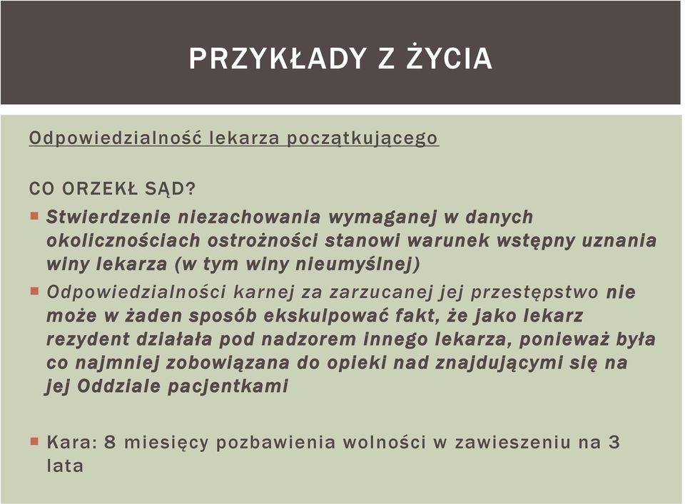 nieumyślnej) Odpowiedzialności karnej za zarzucanej jej przestępstwo nie może w żaden sposób ekskulpować fakt, że jako lekarz