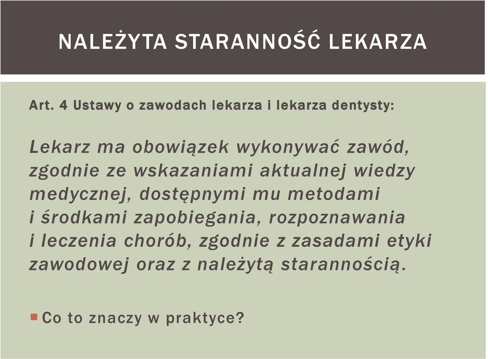 zgodnie ze wskazaniami aktualnej wiedzy medycznej, dostępnymi mu metodami i środkami