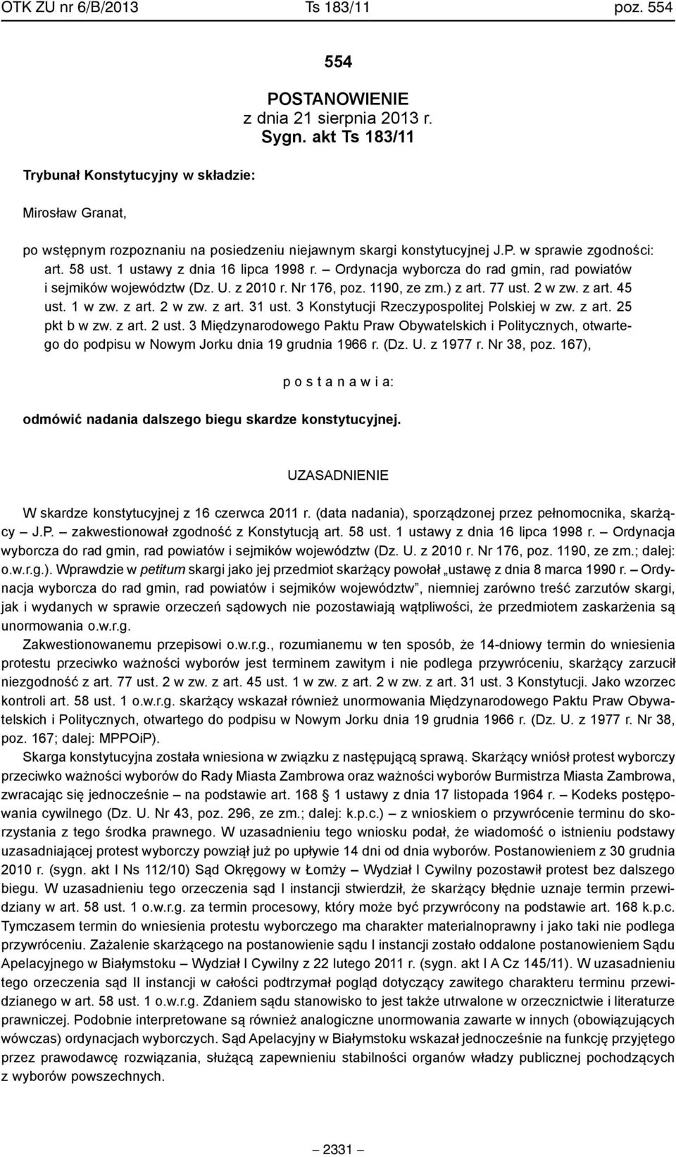 Ordynacja wyborcza do rad gmin, rad powiatów i sejmików województw (Dz. U. z 2010 r. Nr 176, poz. 1190, ze zm.) z art. 77 ust. 2 w zw. z art. 45 ust. 1 w zw. z art. 2 w zw. z art. 31 ust.