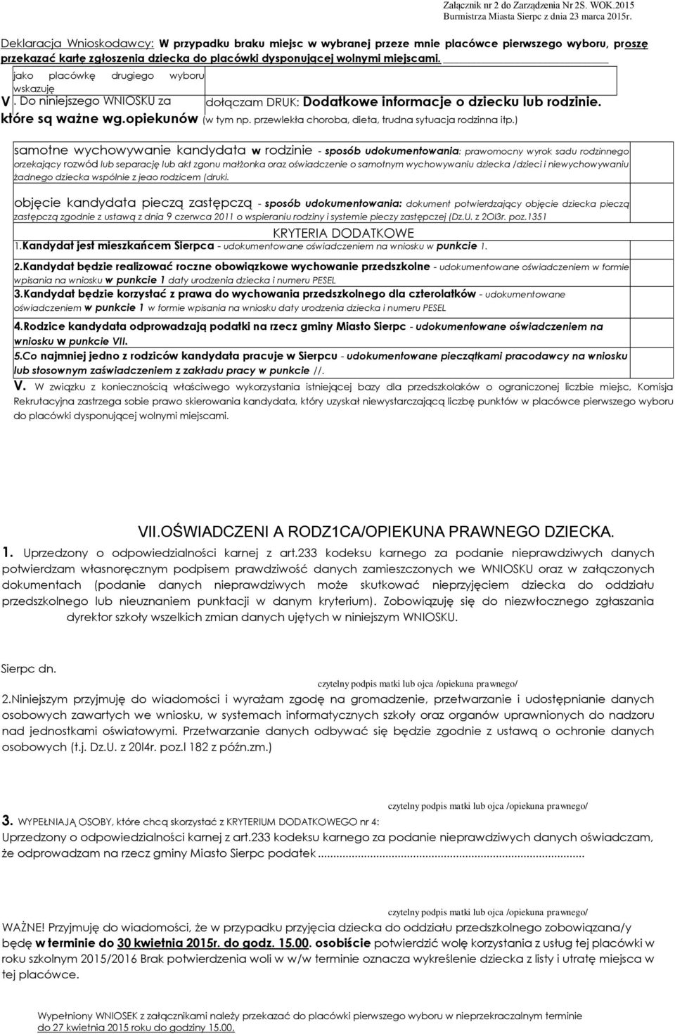 jako placówkę drugiego wyboru wskazuję V. Do niniejszego WNIOSKU za dołączam DRUK: Dodatkowe informacje o dziecku lub rodzinie. które sq ważne wg.opiekunów (w tym np.