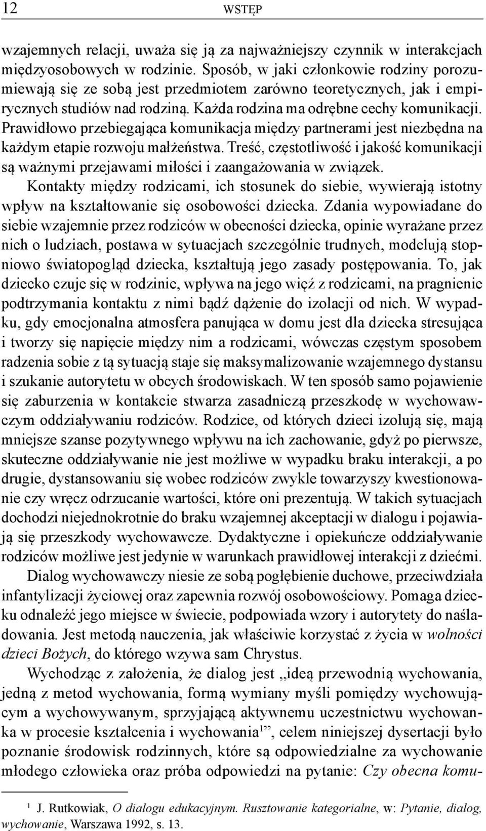 Prawidłowo przebiegająca komunikacja między partnerami jest niezbędna na każdym etapie rozwoju małżeństwa.