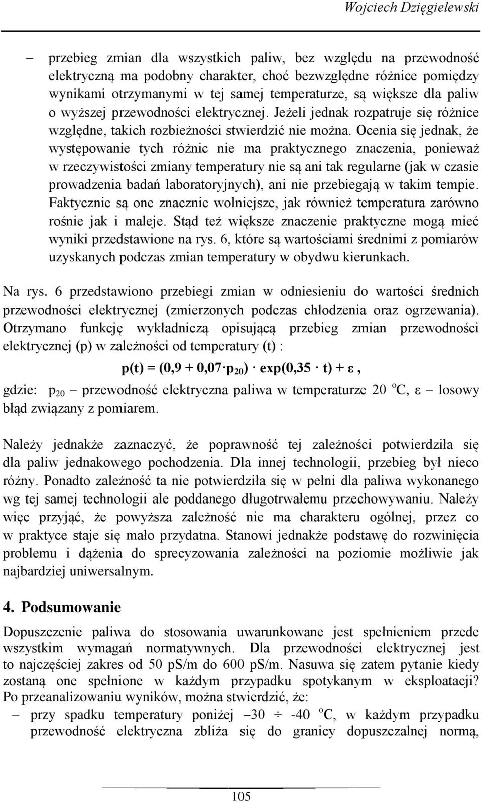 Ocenia się jednak, że występowanie tych różnic nie ma praktycznego znaczenia, ponieważ w rzeczywistości zmiany temperatury nie są ani tak regularne (jak w czasie prowadzenia badań laboratoryjnych),