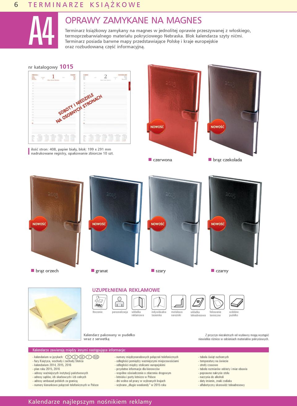 nr katalogowy 1015 SOBOTY I NIEDZIELE NA OSOBNYCH STRONACH ilość stron: 408, papier biały, blok: 199 x 291 mm nadrukowane registry, opakowanie zbiorcze 10 szt.