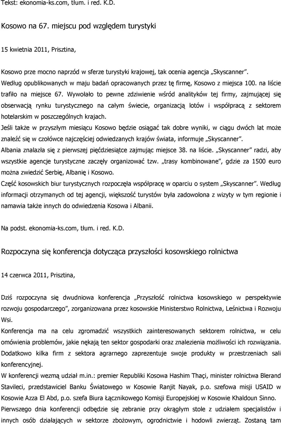 Według opublikowanych w maju badań opracowanych przez tę firmę, Kosowo z miejsca 100. na liście trafiło na miejsce 67.