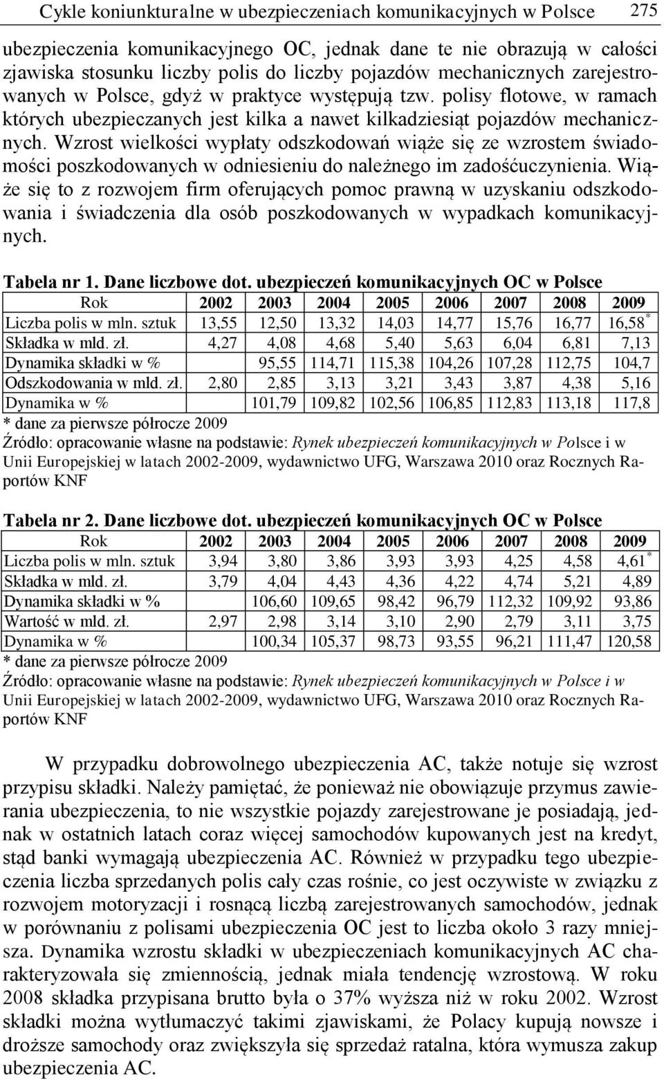 Wzrost wielkości wypłaty odszkodowań wiąże się ze wzrostem świadomości poszkodowanych w odniesieniu do należnego im zadośćuczynienia.