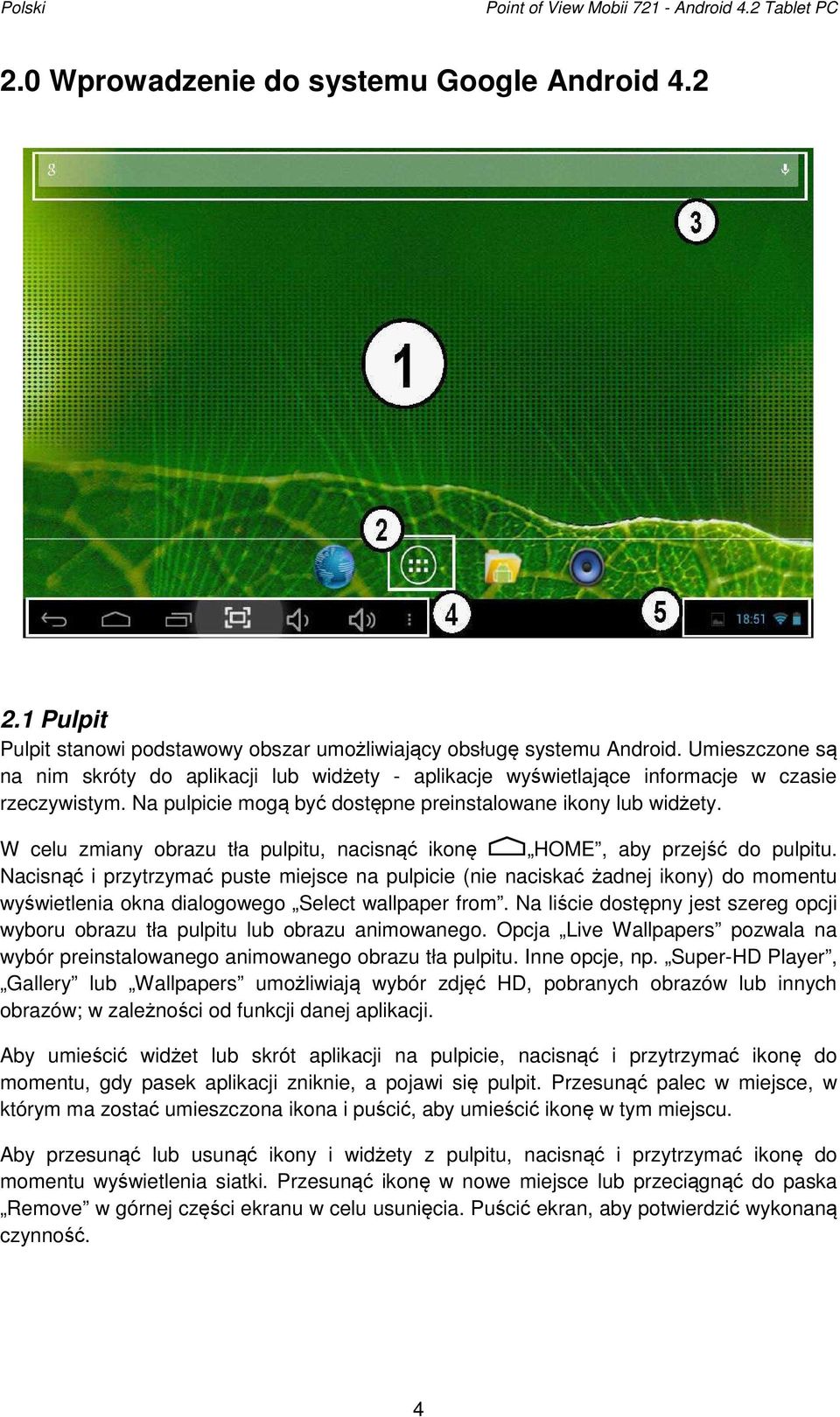 W celu zmiany obrazu tła pulpitu, nacisnąć ikonę HOME, aby przejść do pulpitu.