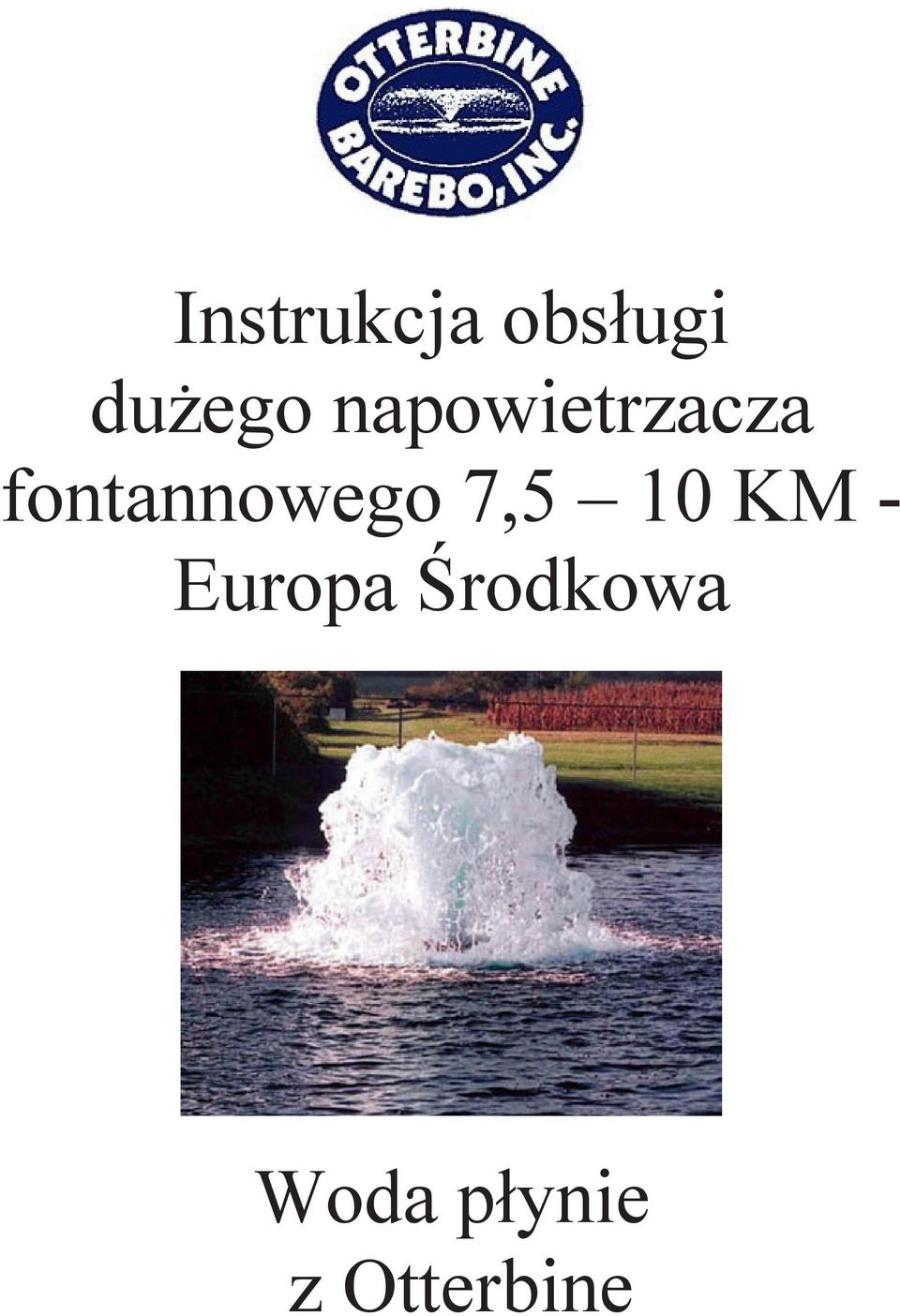 fontannowego 7,5 10 KM -