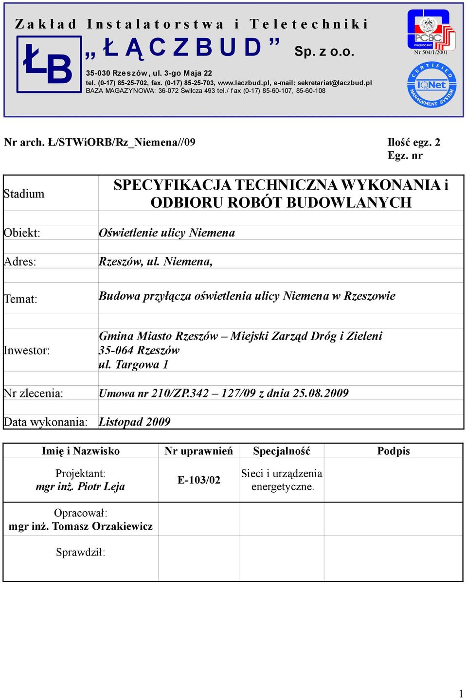 nr Stadium Obiekt: Adres: Temat: SPECYFIKACJA TECHNICZNA WYKONANIA i ODBIORU ROBÓT BUDOWLANYCH Oświetlenie ulicy Niemena Rzeszów, ul.