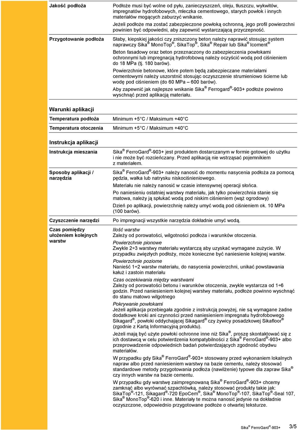 Słaby, kiepskiej jakości czy zniszczony beton należy naprawić stosując system naprawczy Sika MonoTop, SikaTop, Sika Repair lub Sika Icoment Beton fasadowy oraz beton przeznaczony do zabezpieczenia