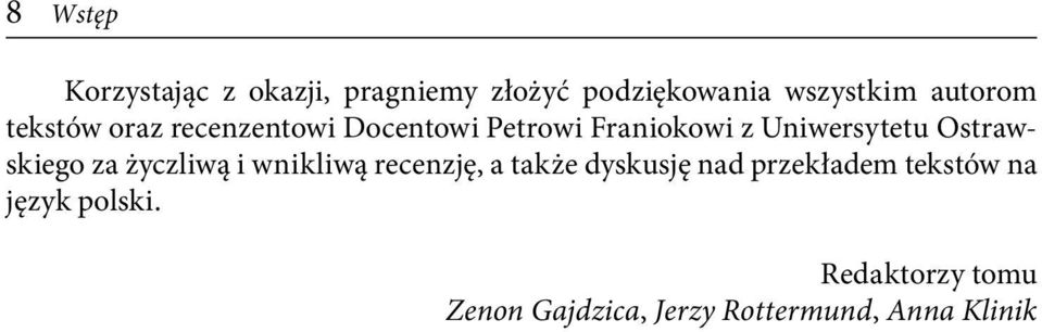 Ostrawskiego za życzliwą i wnikliwą recenzję, a także dyskusję nad przekładem