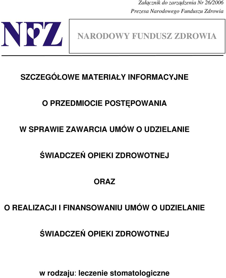 SPRAWIE ZAWARCIA UMÓW O UDZIELANIE ŚWIADCZEŃ OPIEKI ZDROWOTNEJ ORAZ O REALIZACJI I