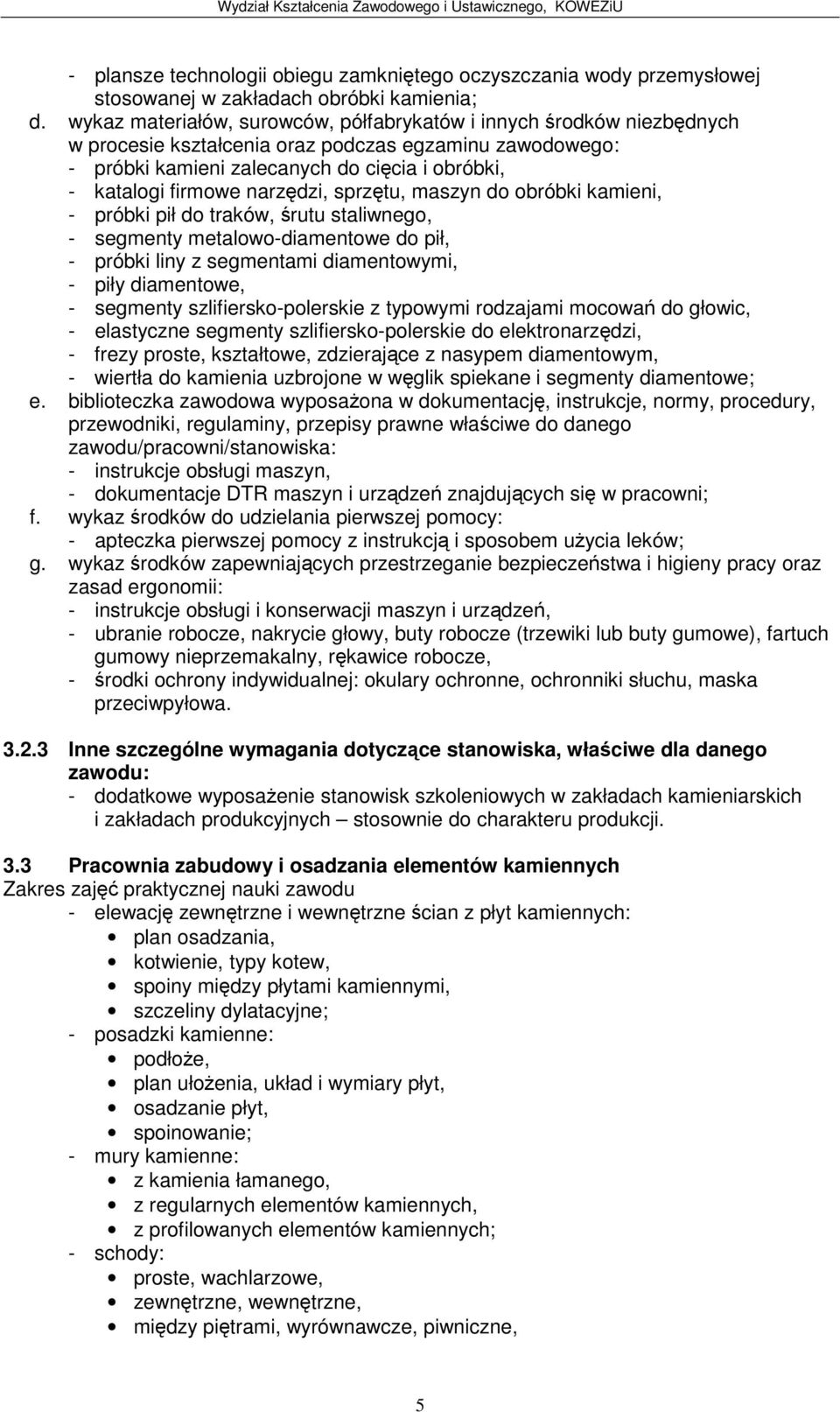 sprztu, maszyn do obróbki kamieni, próbki piłdo traków, rutu staliwnego, segmenty metalowodiamentowe do pił, próbki liny z segmentami diamentowymi, piły diamentowe, segmenty szlifierskopolerskie z