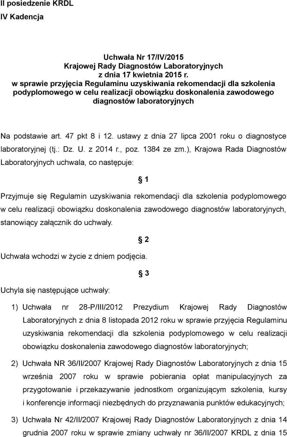 ustawy z dnia 27 lipca 2001 roku o diagnostyce laboratoryjnej (tj.: Dz. U. z 2014 r., poz. 1384 ze zm.