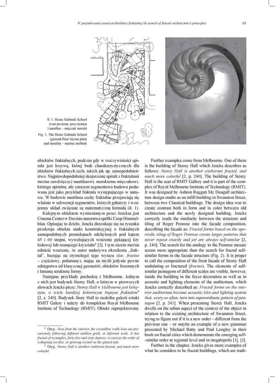 The Heinz Galinski School (ground floor layout plan) and nautilus marine mollusk obiektów fraktalnych, podczas gdy w rzeczywistości spirala jest krzywą, której brak charakterystycznych dla obiektów