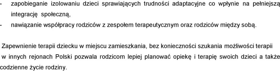 Zapewnienie terapii dziecku w miejscu zamieszkania, bez konieczności szukania możliwości terapii w