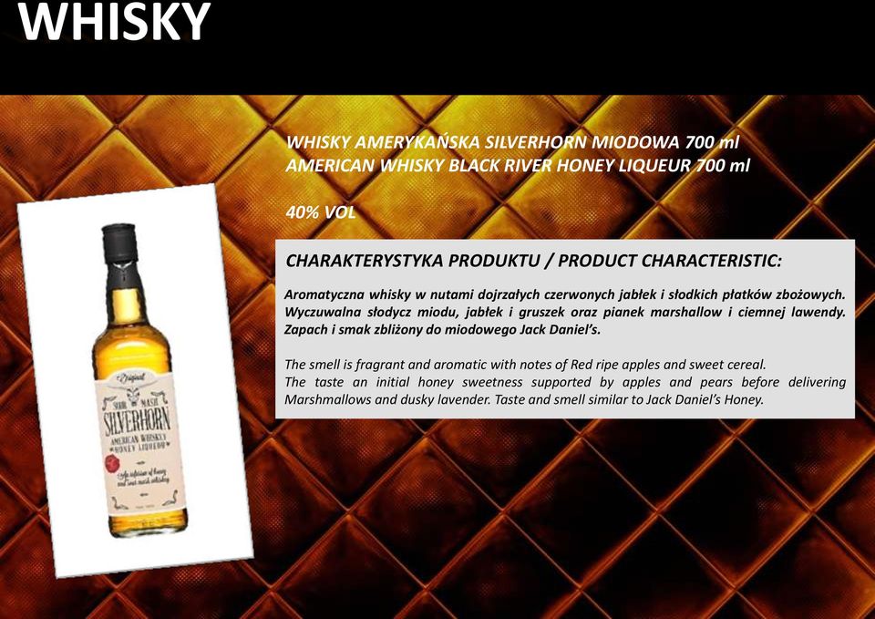 Zapach i smak zbliżony do miodowego Jack Daniel s. The smell is fragrant and aromatic with notes of Red ripe apples and sweet cereal.