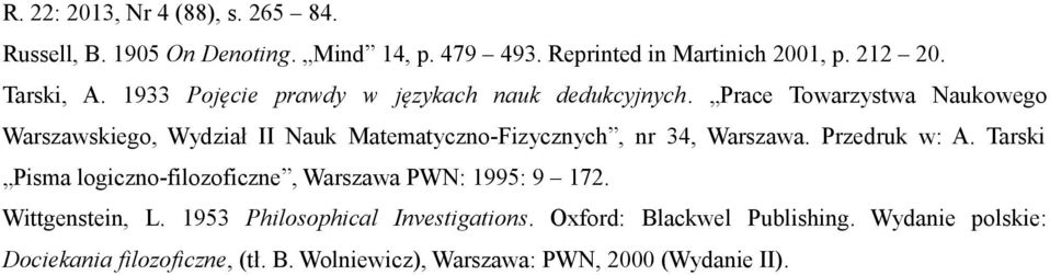 Prace Towarzystwa Naukowego Warszawskiego, Wydział II Nauk Matematyczno-Fizycznych, nr 34, Warszawa. Przedruk w: A.