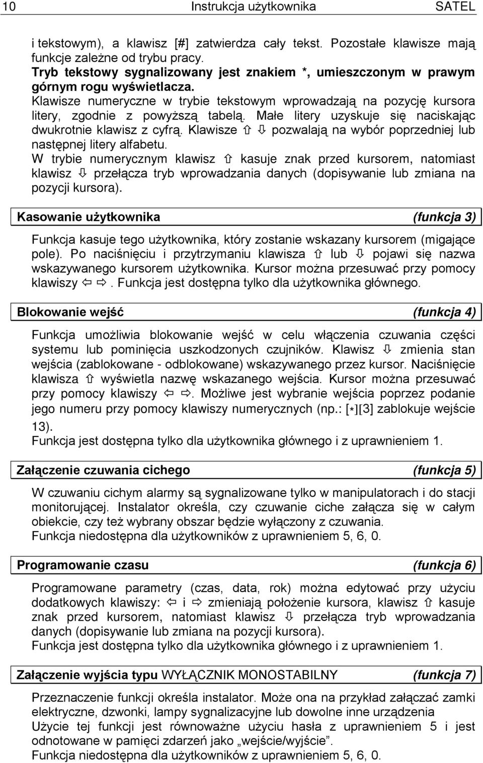 Małe litery uzyskuje się naciskając dwukrotnie klawisz z cyfrą. Klawisze pozwalają na wybór poprzedniej lub następnej litery alfabetu.