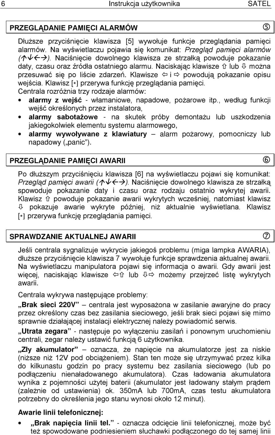 Naciskając klawisze lub można przesuwać się po liście zdarzeń. Klawisze i powodują pokazanie opisu wejścia. Klawisz [ * ] przerywa funkcję przeglądania pamięci.