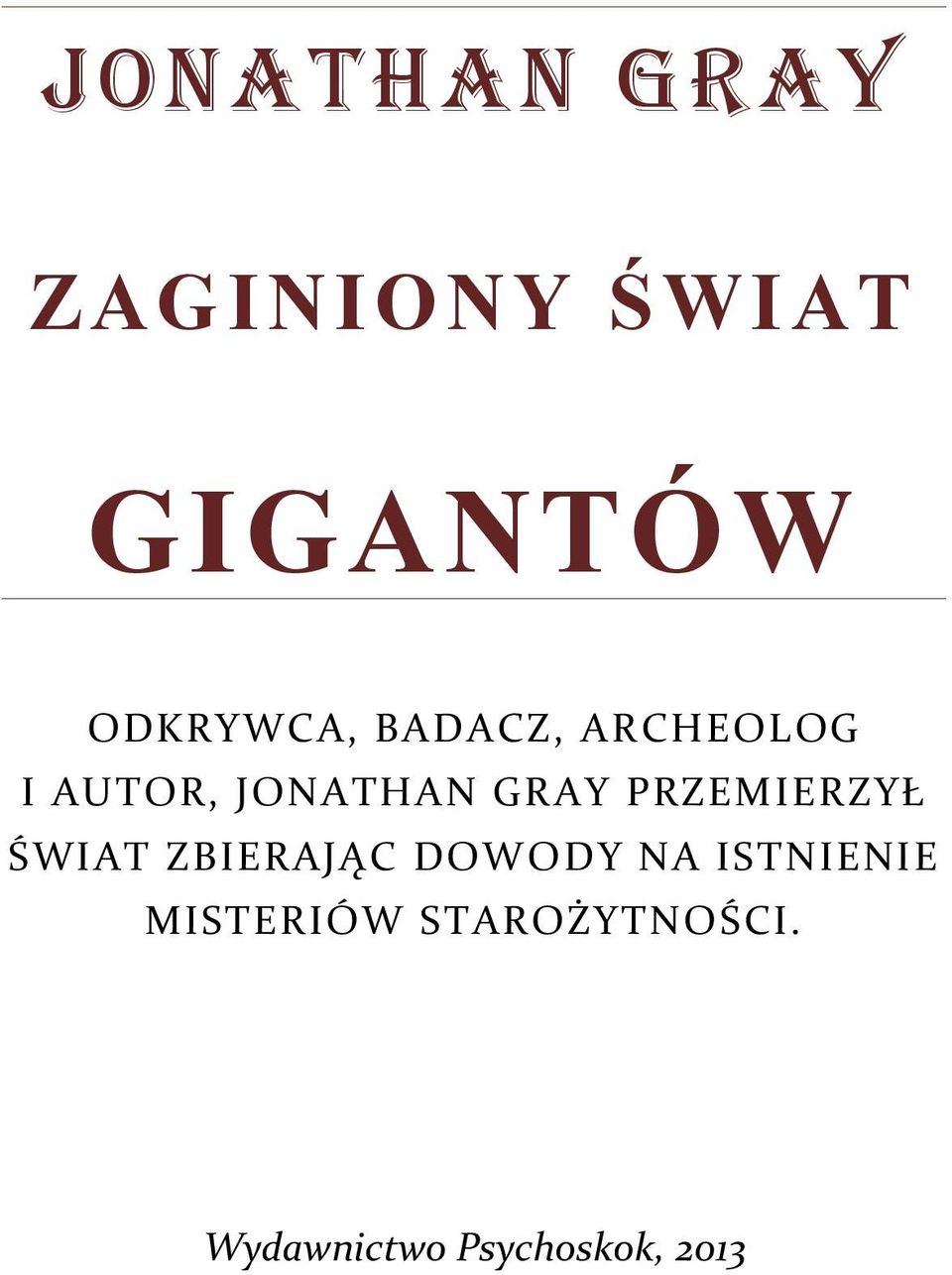 PRZEMIERZYŁ ŚWIAT ZBIERAJĄC DOWODY NA ISTNIENIE