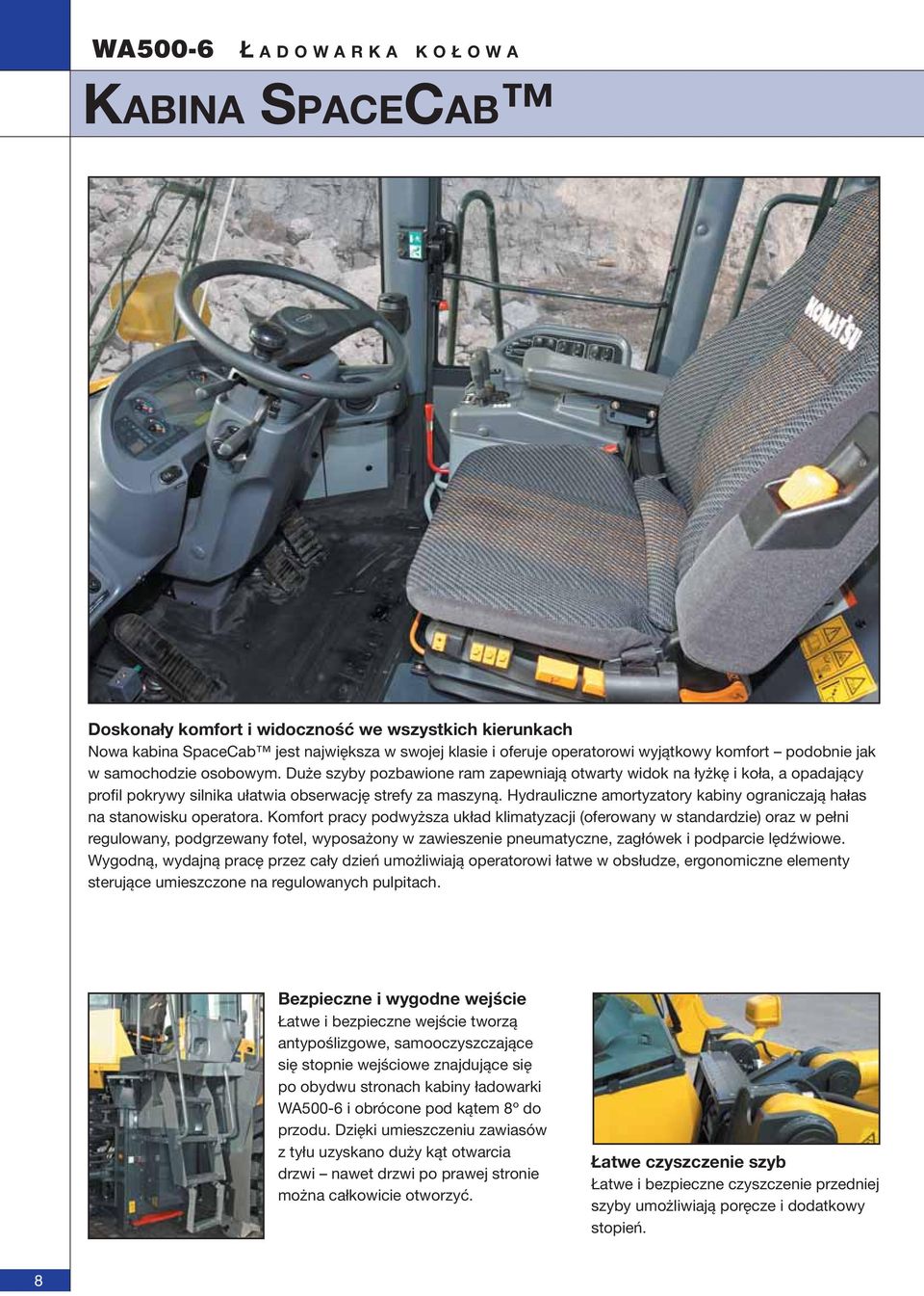 Hydrauliczne amortyzatory kabiny ograniczają hałas na stanowisku operatora.