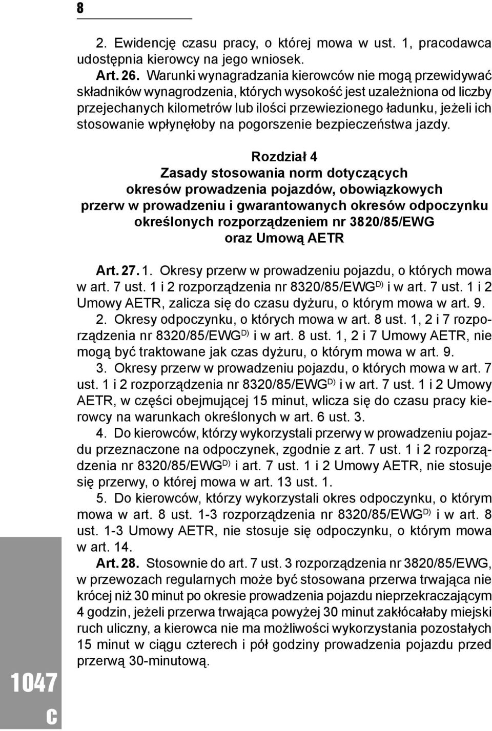 wpłynęłoby na pogorszenie bezpiezeństwa jazdy.