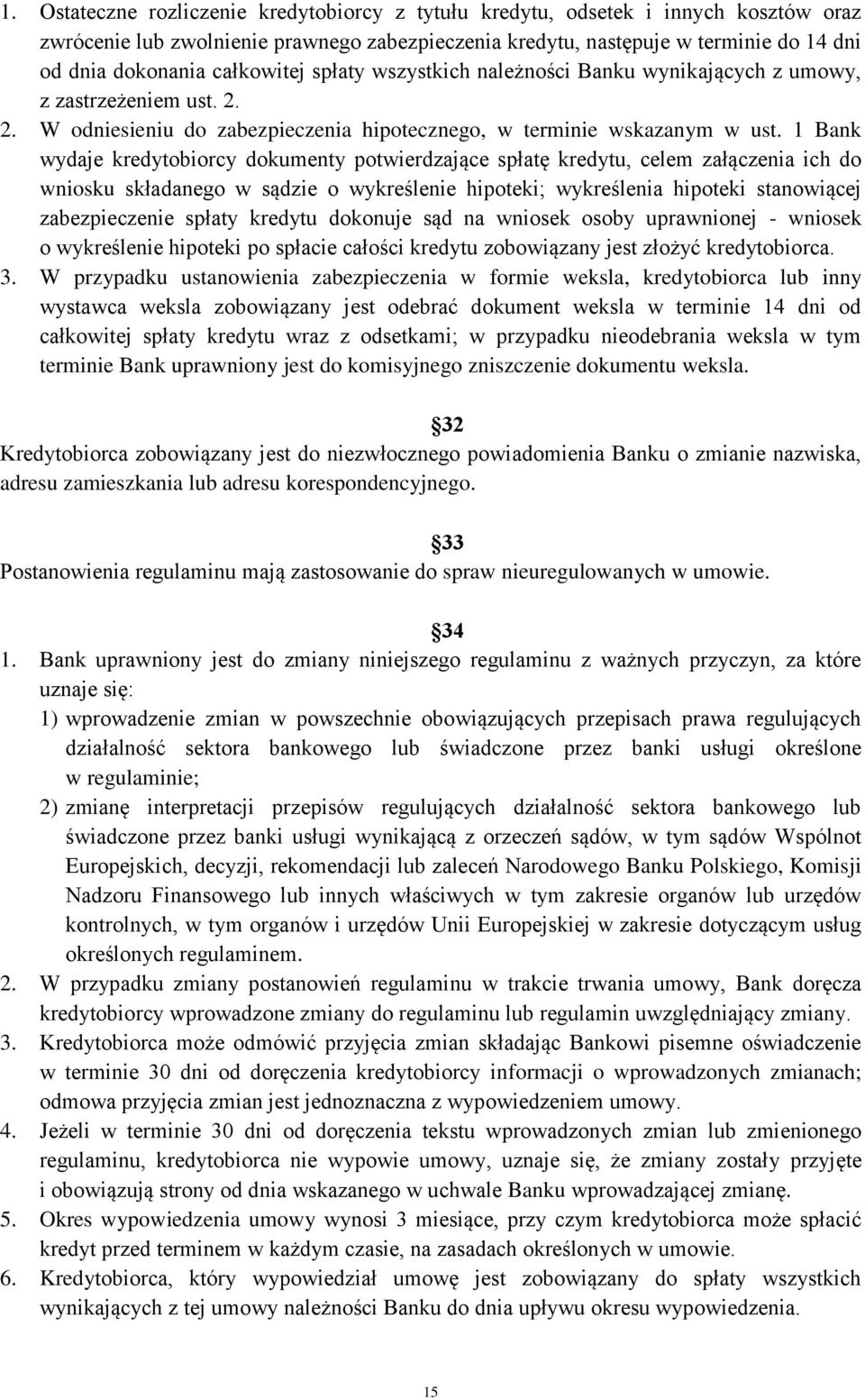 1 Bank wydaje kredytobiorcy dokumenty potwierdzające spłatę kredytu, celem załączenia ich do wniosku składanego w sądzie o wykreślenie hipoteki; wykreślenia hipoteki stanowiącej zabezpieczenie spłaty