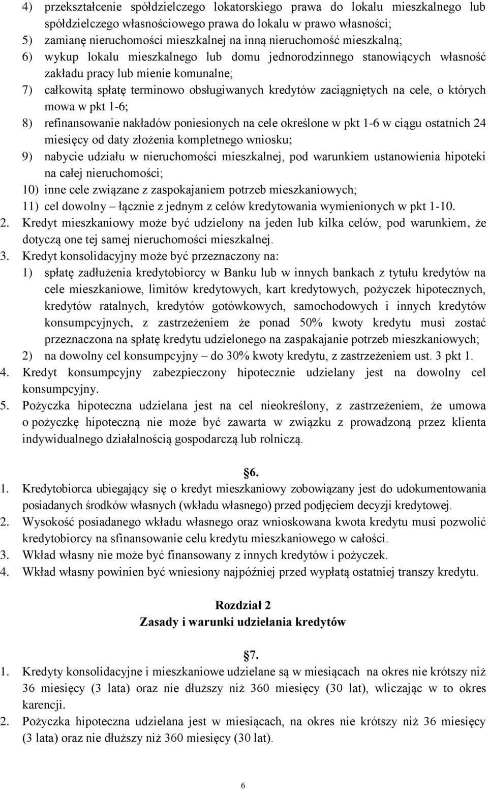 zaciągniętych na cele, o których mowa w pkt 1-6; 8) refinansowanie nakładów poniesionych na cele określone w pkt 1-6 w ciągu ostatnich 24 miesięcy od daty złożenia kompletnego wniosku; 9) nabycie