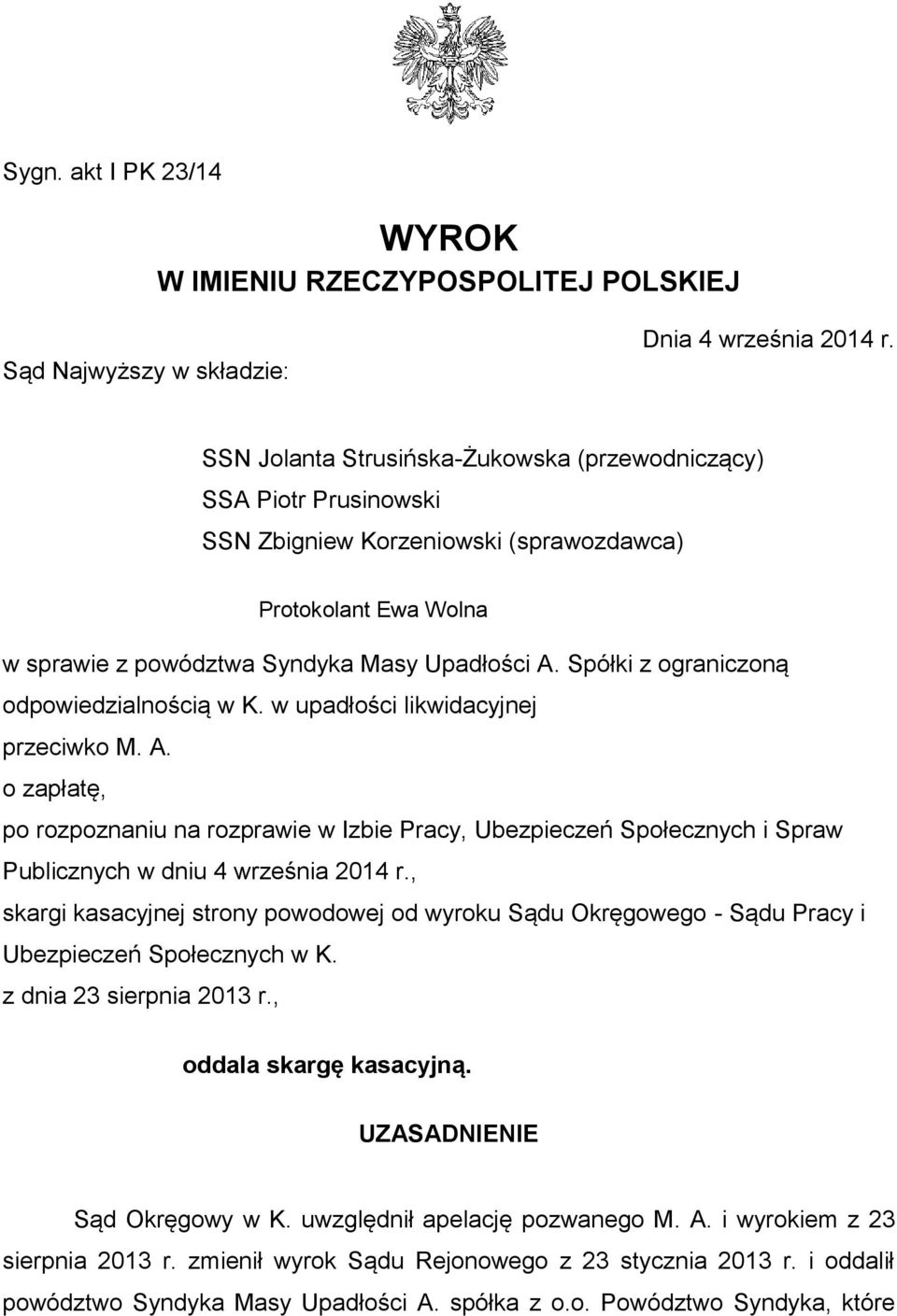 Spółki z ograniczoną odpowiedzialnością w K. w upadłości likwidacyjnej przeciwko M. A.