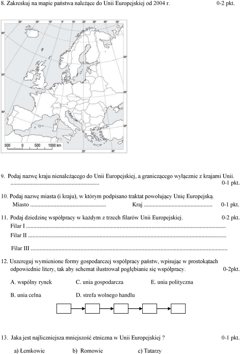 Filar I... Filar II... Filar III... 12. Uszereguj wymienione formy gospodarczej współpracy państw, wpisując w prostokątach odpowiednie litery, tak aby schemat ilustrował pogłębianie się współpracy.