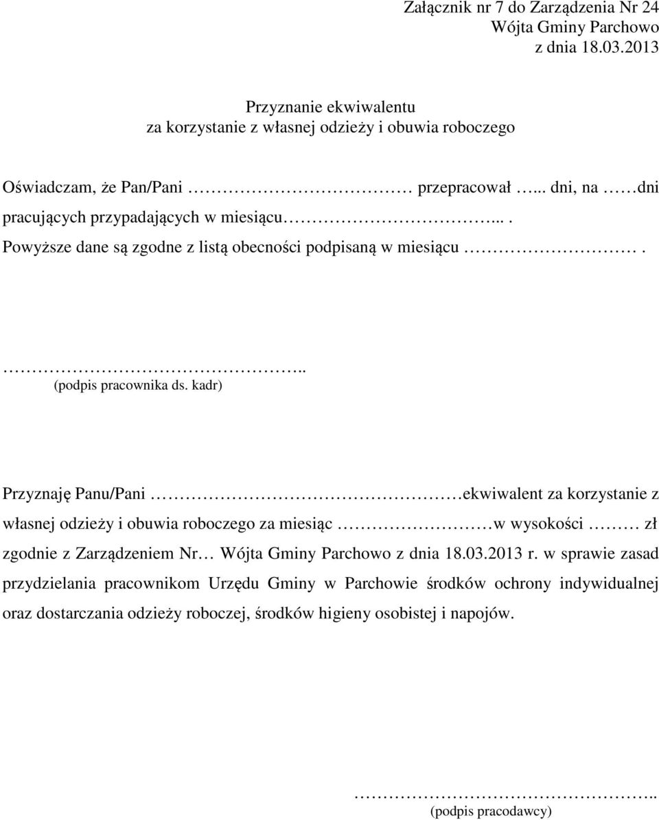 kadr) Przyznaję Panu/Pani ekwiwalent za korzystanie z własnej odzieży i obuwia roboczego za miesiąc w wysokości zł zgodnie z Zarządzeniem Nr r.