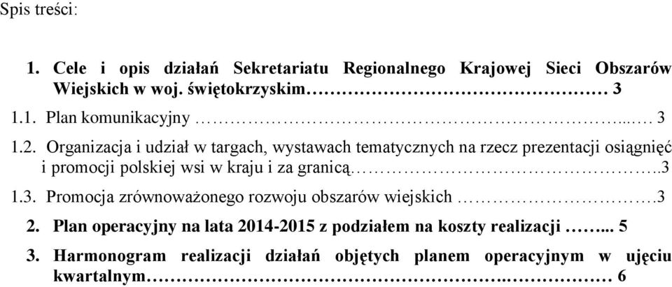 Organizacja i udział w targach, wystawach tematycznych na rzecz prezentacji osiągnięć i promocji polskiej wsi w kraju i za