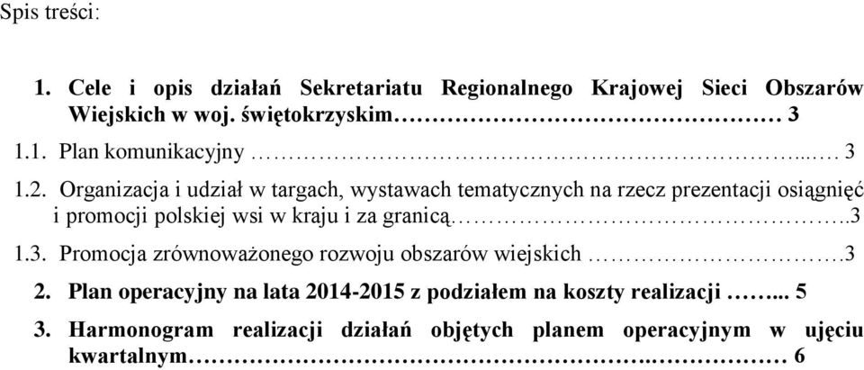 Organizacja i udział w targach, wystawach tematycznych na rzecz prezentacji osiągnięć i promocji polskiej wsi w kraju i za