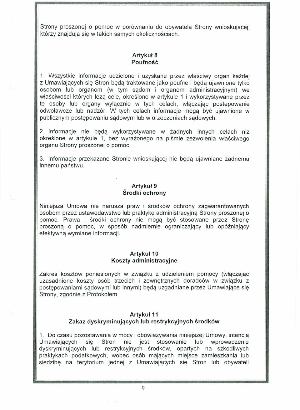 administracyjnym) we właściwości których leżą cele, określone w artykule 1 i wykorzystywane przez te osoby lub organy wyłącznie w tych celach, włączając postępowanie odwoławcze lub nadzór.