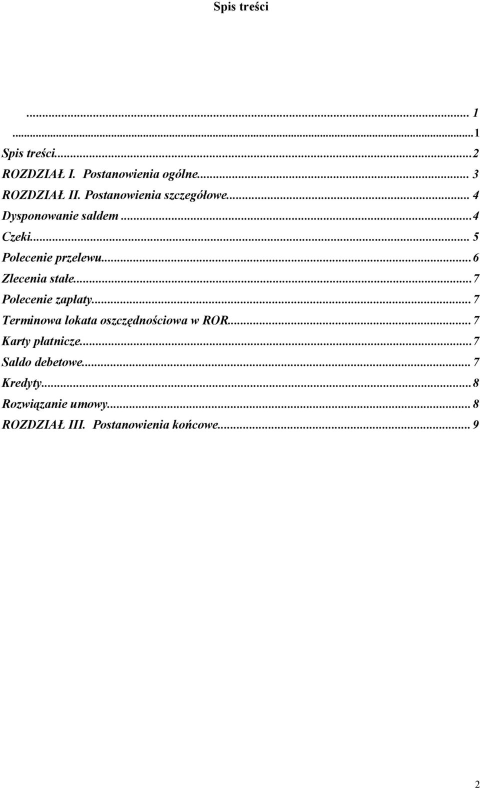 ..6 Zlecenia stałe...7 Polecenie zapłaty...7 Terminowa lokata oszczędnościowa w ROR.