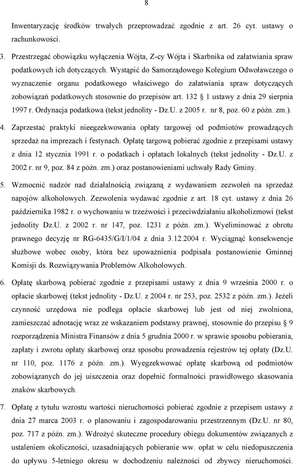 Wystąpić do Samorządowego Kolegium Odwoławczego o wyznaczenie organu podatkowego właściwego do załatwiania spraw dotyczących zobowiązań podatkowych stosownie do przepisów art.