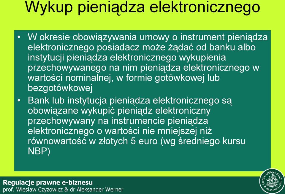 formie gotówkowej lub bezgotówkowej Bank lub instytucja pieniądza elektronicznego są obowiązane wykupić pieniądz elektroniczny