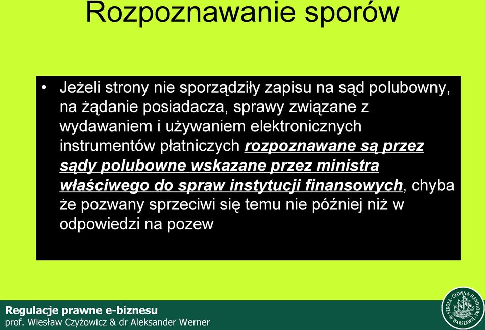 płatniczych rozpoznawane są przez sądy polubowne wskazane przez ministra właściwego do