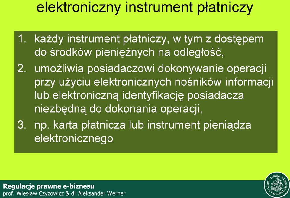 umożliwia posiadaczowi dokonywanie operacji przy użyciu elektronicznych nośników