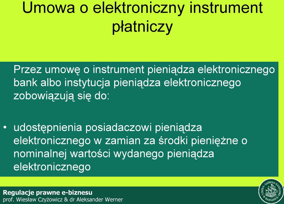 zobowiązują się do: udostępnienia posiadaczowi pieniądza elektronicznego w