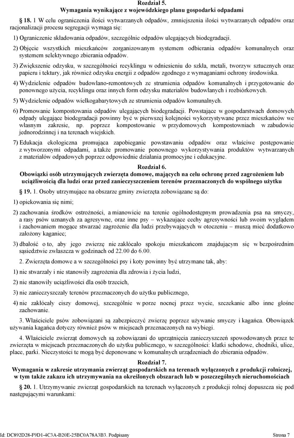 ulegających biodegradacji. 2) Objęcie wszystkich mieszkańców zorganizowanym systemem odbierania odpadów komunalnych oraz systemem selektywnego zbierania odpadów.
