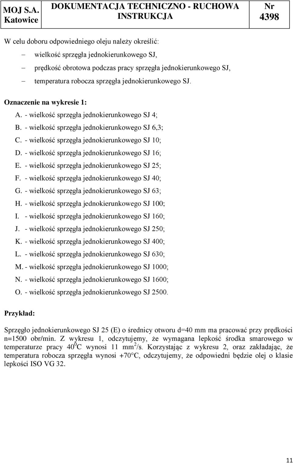 - wielkość sprzęgła jednokierunkowego SJ 16; E. - wielkość sprzęgła jednokierunkowego SJ 25; F. - wielkość sprzęgła jednokierunkowego SJ 40; G. - wielkość sprzęgła jednokierunkowego SJ 63; H.