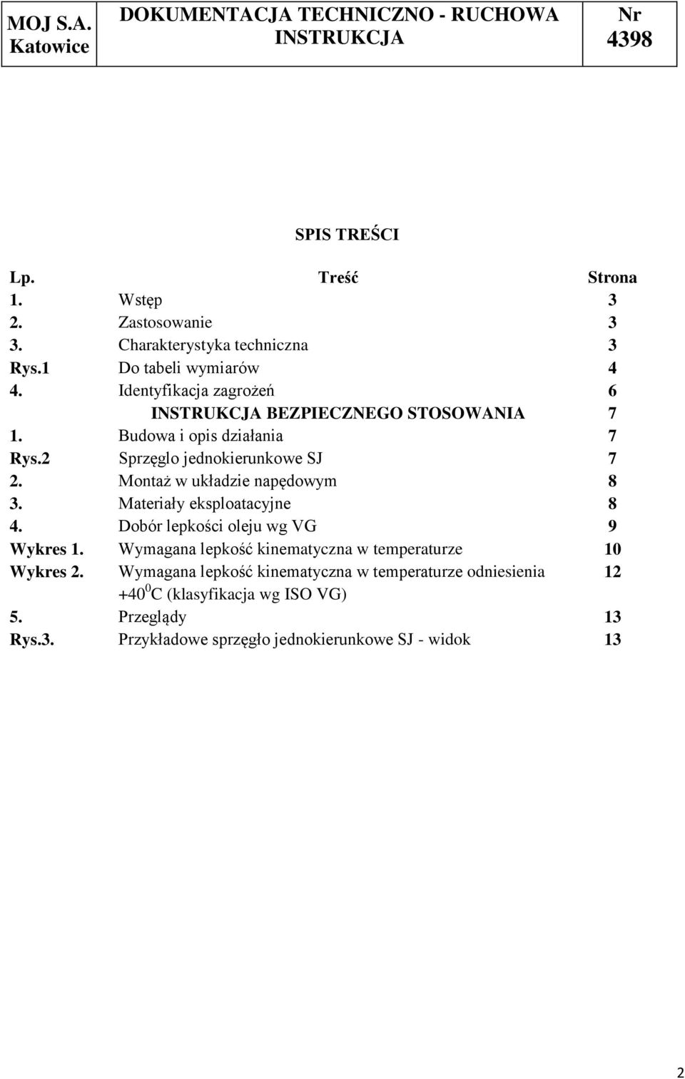 Montaż w układzie napędowym 8 3. Materiały eksploatacyjne 8 4. Dobór lepkości oleju wg VG 9 Wykres 1.