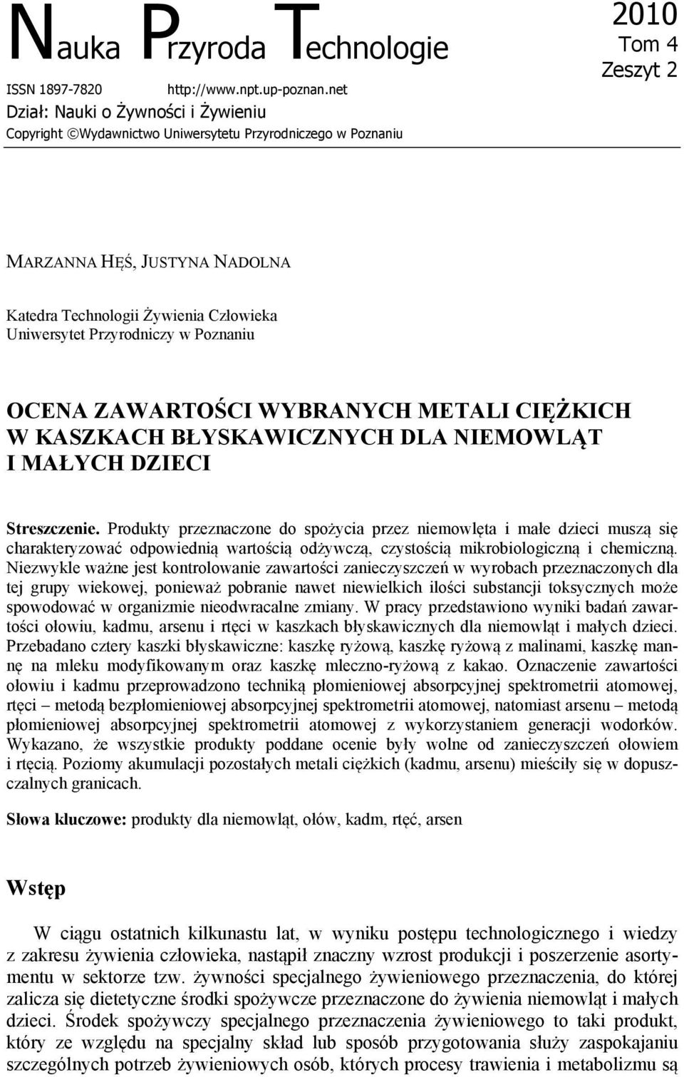 Uniwersytet Przyrodniczy w Poznaniu OCENA ZAWARTOŚCI WYBRANYCH METALI CIĘŻKICH W KASZKACH BŁYSKAWICZNYCH DLA NIEMOWLĄT I MAŁYCH DZIECI Streszczenie.