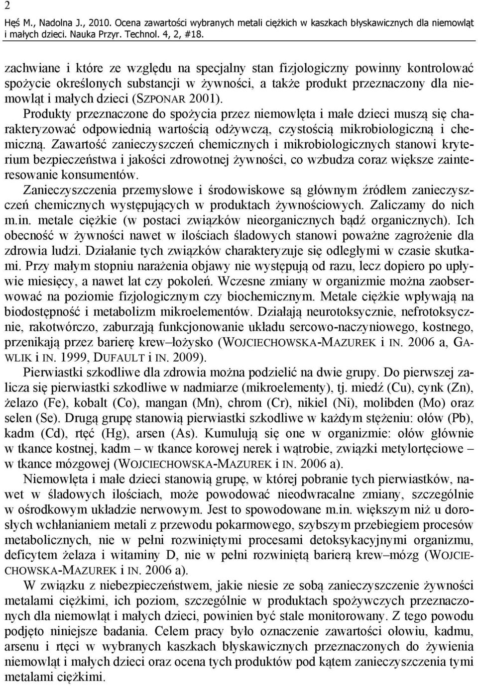żywności, a także produkt przeznaczony dla niemowląt i małych dzieci (SZPONAR 2001).