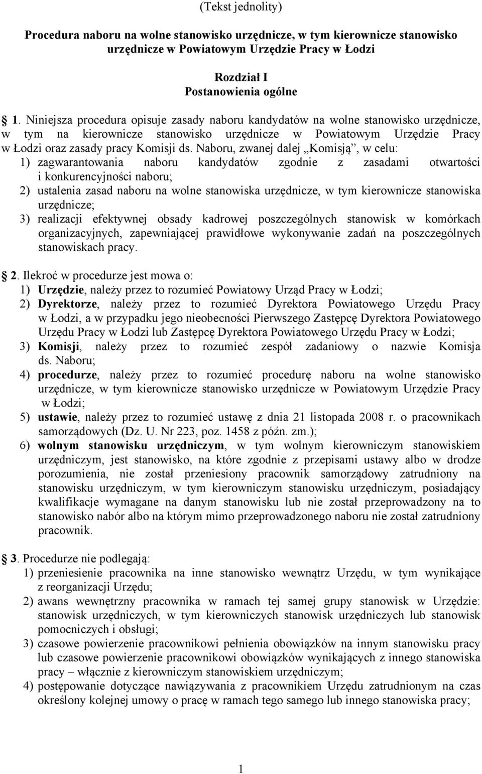 Naboru, zwanej dalej Komisją, w celu: 1) zagwarantowania naboru kandydatów zgodnie z zasadami otwartości i konkurencyjności naboru; 2) ustalenia zasad naboru na wolne stanowiska urzędnicze, w tym