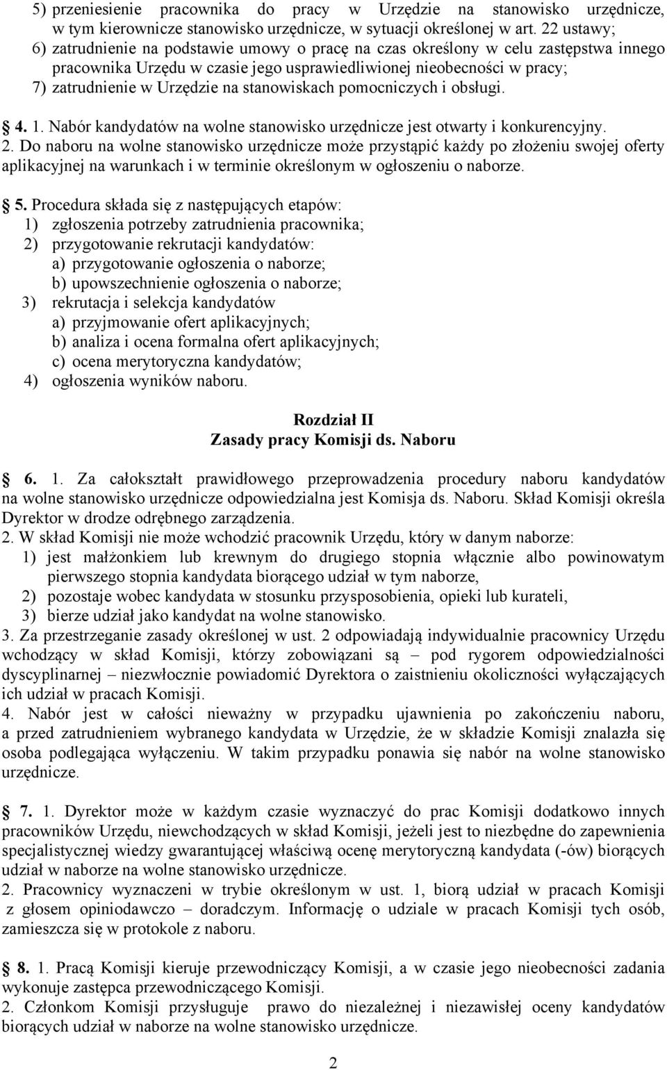 stanowiskach pomocniczych i obsługi. 4. 1. Nabór kandydatów na wolne stanowisko urzędnicze jest otwarty i konkurencyjny. 2.